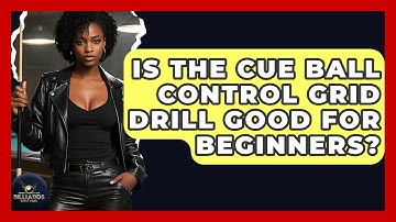 Is The Cue Ball Control Grid Drill Good For Beginners? - Billiards Hustlers