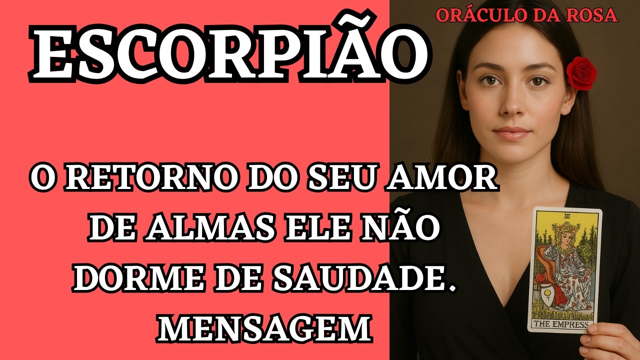Escorpião - O retorno do seu amor de ALMAS Ele não dorme de saudade. Mensagem