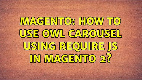 Magento: How to use owl carousel using require js in magento 2?