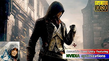 Assassin’s Creed Unity featuring NVIDIA optimizations 1080p