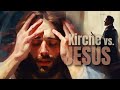 Kirche vs. Jesus