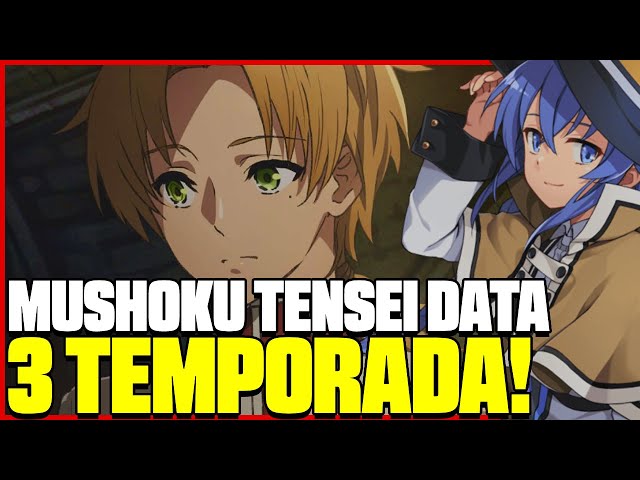 MUSHOKU TENSEI 3 TEMPORADA  DATA DE LANÇAMENTO E MUITO MAIS 