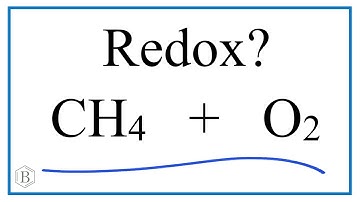 Is CH4 + O2 = CO2 + H2O a Redox Reaction?