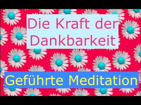 Video: Die Kraft Der Dankbarkeit