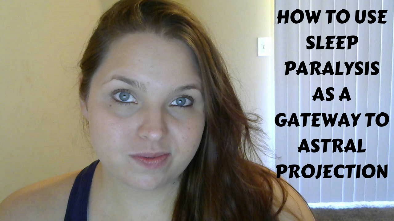 HOW TO USE SLEEP PARALYSIS AS A GATEWAY TO ASTRAL PROJECTION!