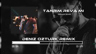 Semicenk - Tanrım Reva Mı ( Deniz Öztürk Remix ) Resimi