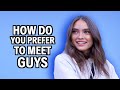 HOW DO GIRLS PREFER TO MEET GUYS?