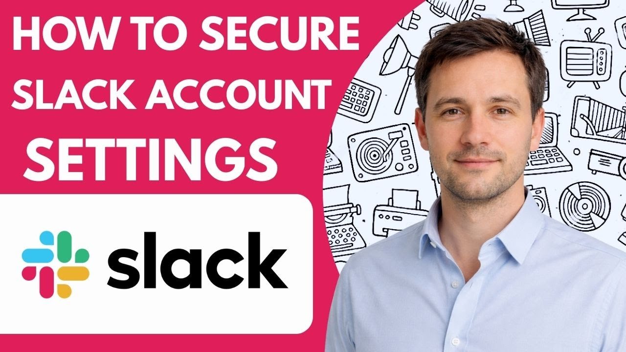 How to Secure Slack Account Settings  2026 Full Guide