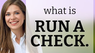 Understanding the Phrase "Run a Check": A Guide for English Learners