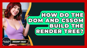 How Do The DOM And CSSOM Build The Render Tree? - JavaScript Toolkit