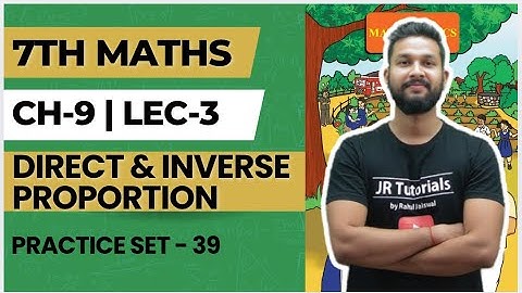 7th Maths | Chapter 9 | Direct & Inverse Proportion | Practice Set 39 | Lecture 3 |Maharashtra Board