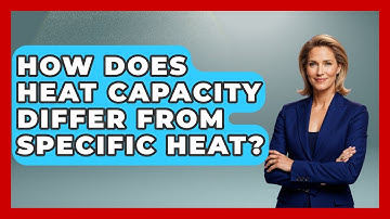 How Does Heat Capacity Differ From Specific Heat? - Thermodynamics For Everyone