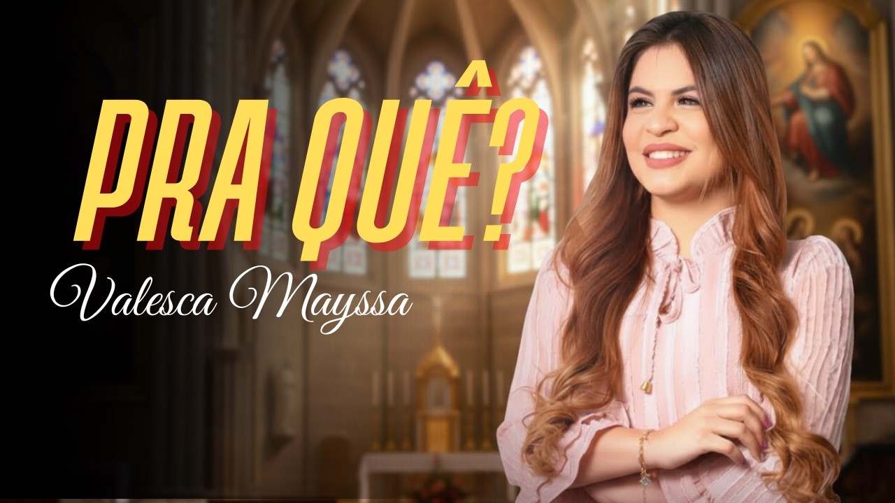 Pra Quê? Valesca Mayssa 2026 | Quando a Dor Questiona, a Fé Resiste e Deus Responde no Secreto 💔