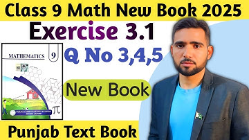 Exercise 3.1 Q No 3,4,5 Class 9 Math New Book 2025 | Ex 3.1 New Book 9th Math | Naimat Maths