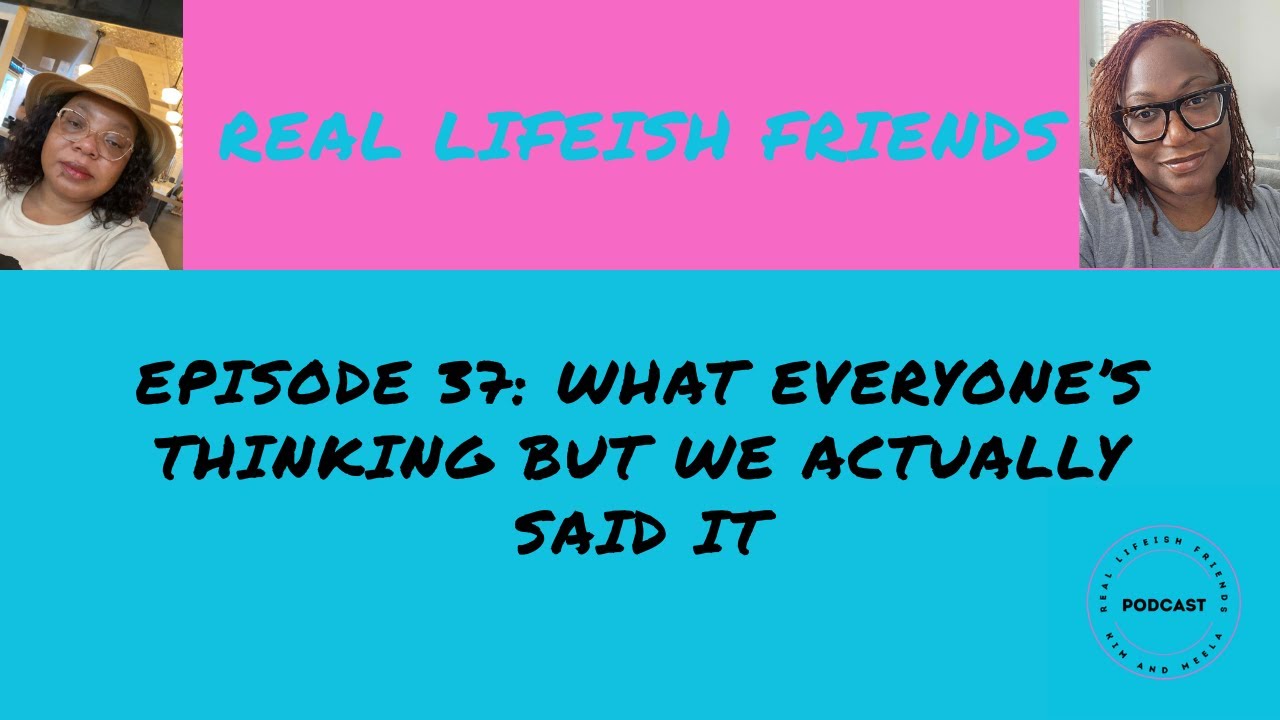 Episode 37 RLF......What Everyone’s Thinking But We Actually Said It