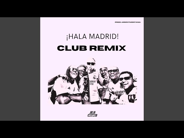 Hala Madrid (feat. prod.ArnnyMontana) (Club Remix)