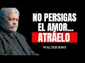 EL AMOR VERDADERO NO SE PIDE, SE ATRÁE - Walter Riso