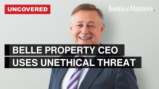 Belle Property CEO Peter Hanscomb used threat to cover up unethical conduct.