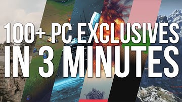 100+ PC Exclusives In 3 Minutes