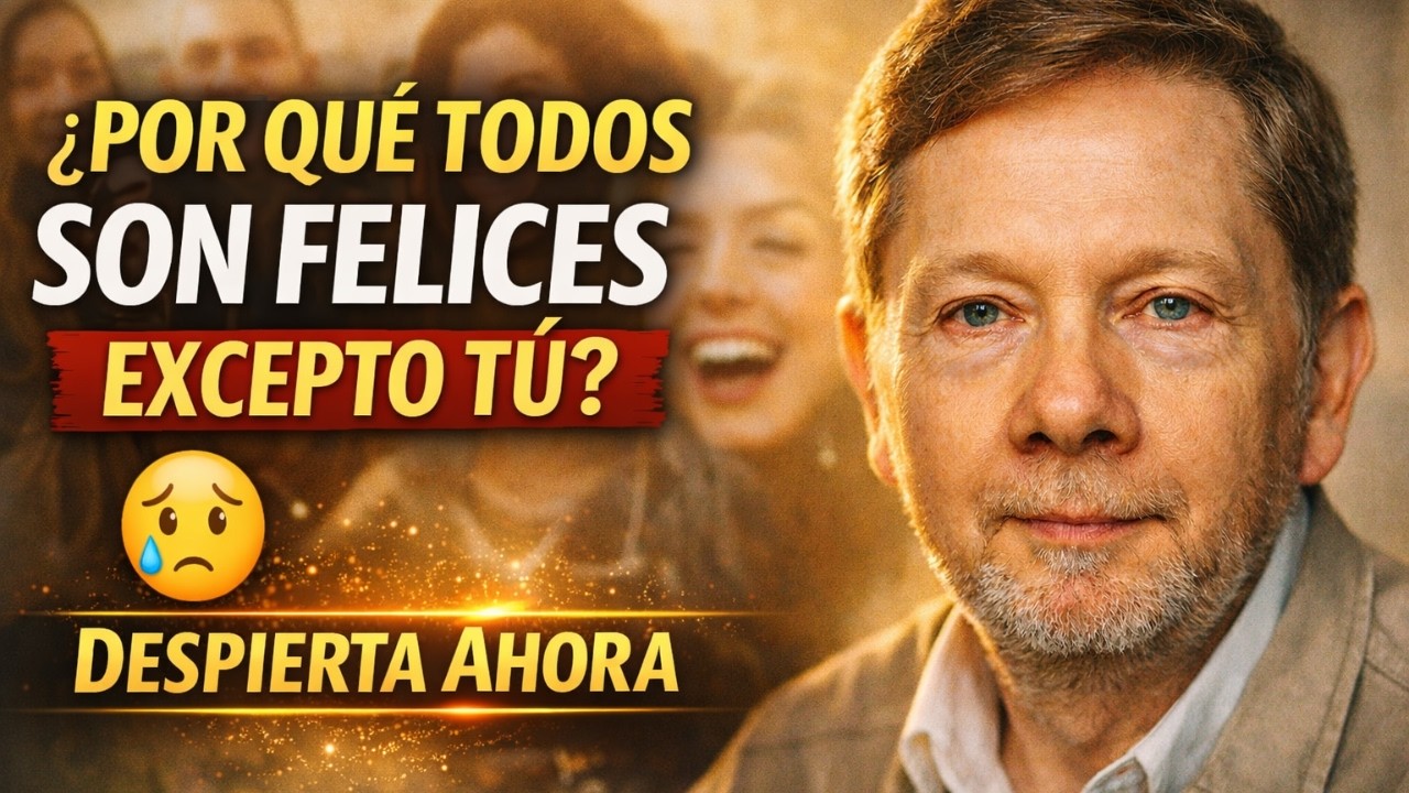 ¿POR QUÉ TODOS SE VEN FELICES EXCEPTO TÚ? ✨ La VERDAD que Nadie te Dice | Eckhart Tolle