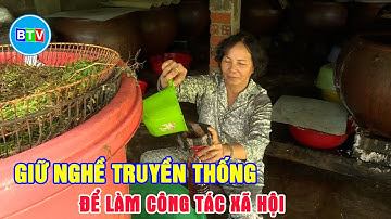 Giữ nghề truyền thống để làm công tác xã hội #phunuvaxahoi
