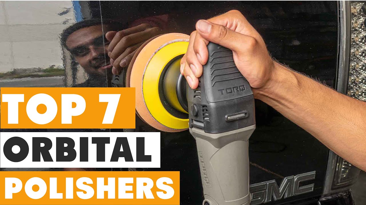 Top 7 Best Orbital Polishers for Flawless Finishes - YouTube
