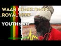 Waan heart band ft royal keep   youthman clip officiel