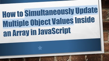 How to Simultaneously Update Multiple Object Values Inside an Array in JavaScript