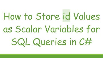 How to Store id Values as Scalar Variables for SQL Queries in C#