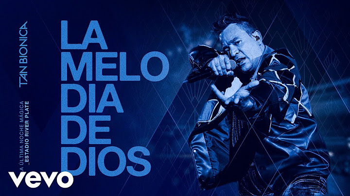 Tan Bionica - La Melodía De Dios (En Vivo En River Plate)
