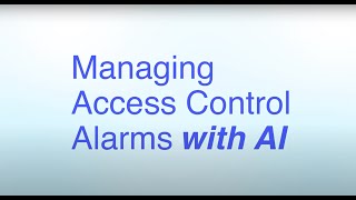 Managing Access Control Alarms with AI