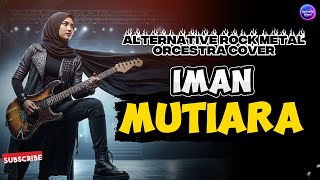 Iman Mutiara   (Alternative Rock Metal Cover)
