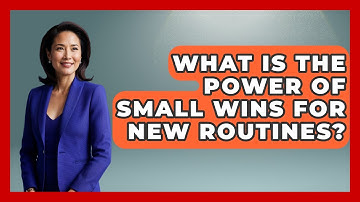 What Is The Power Of Small Wins For New Routines? - Habit Hacks Hub