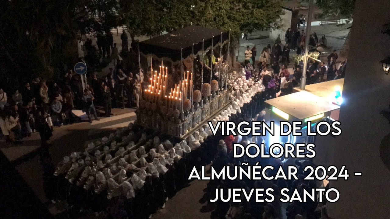 Virgen De Los Dolores Almuñécar 2024  - Jueves Santo