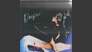 Deeper