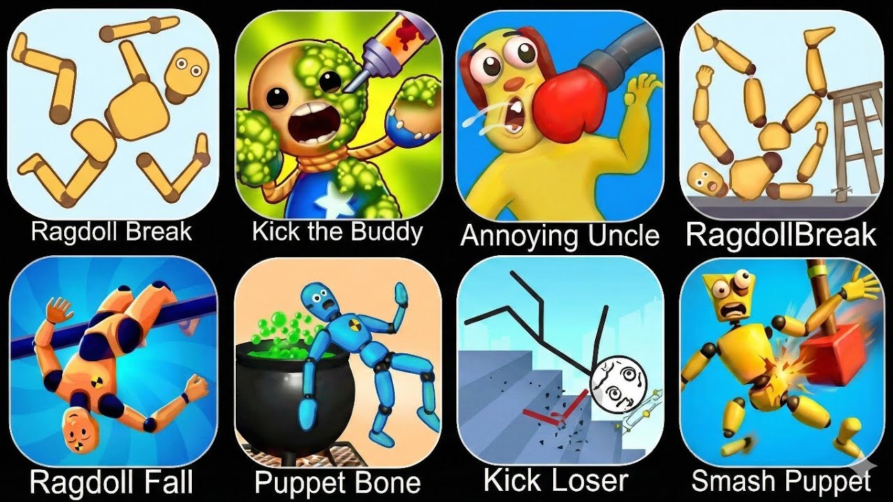 Ragdoll Dummy,Ragdoll Break,Kick the Buddy,Annoying Uncle Punch,Kick Loser,Smash Puppet,Ragdoll Game