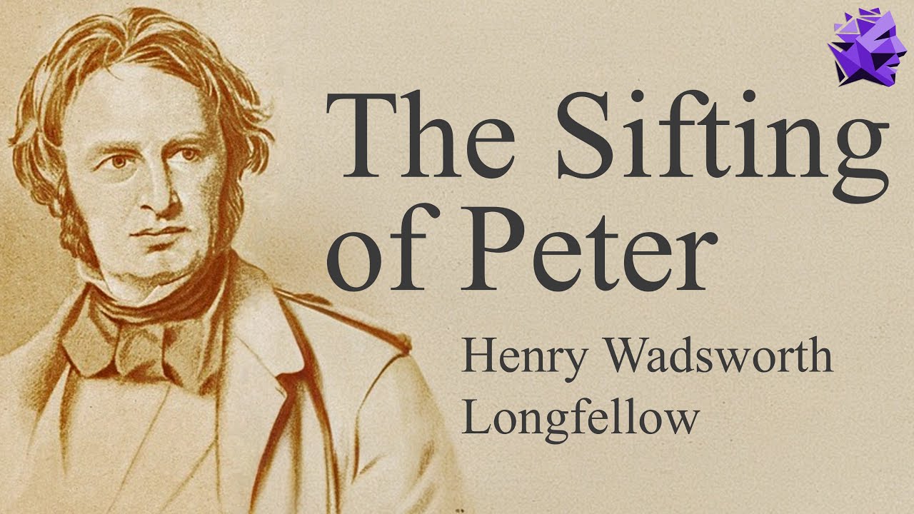 The Sifting of Peter - Henry Wadsworth Longfellow