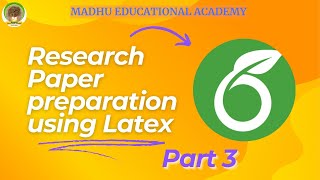 Part 3 | Research Paper Preparation using Latex 🍃 | Madhu Educational Academy 🏆