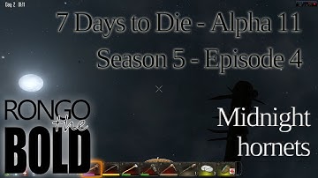 7 Days to Die | Alpha 11.1 | Season 5 - Episode 4 | Midnight hornets