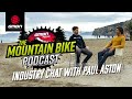 Has Mountain Bike Geometry Reached Its Extreme? With Paul Aston | The GMBN Podcast Ep. 25