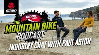 Has Mountain Bike Geometry Reached Its Extreme? With Paul Aston | The GMBN Podcast Ep. 25