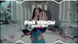 BLACKPINK - ‘Pink Venom’ Ver.1| (edit audio)