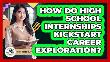 How Do High School Internships Kickstart Career Exploration? - High School Toolkit