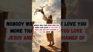 Nobody will ever ever love you more than Jesus. If you love Jesus #jesus #shortsvideo #jesuslovesyou