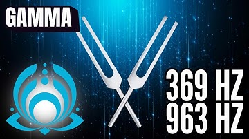 SHIFT TO YOUR HIGHEST TIMELINE 💫 369 Hz + 963 Hz Tuning Forks (Gamma)