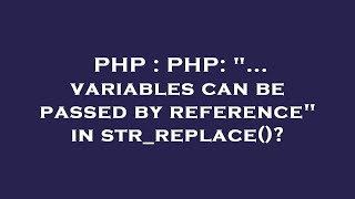 PHP : PHP: ... variables can be passed by reference in str_replace()