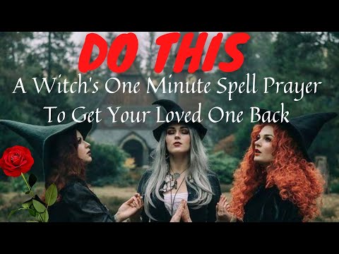 A Witchs Spell Prayer To Attract Your Loved One Back In One Minute