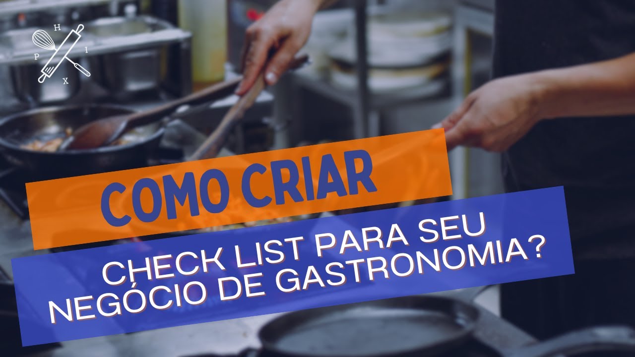 Como criar check lists para negócios de gastronomia? Melhorando a eficiência de seu restaurante!