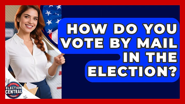 How Do You Vote By Mail In The Election? - Election Central Channel