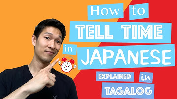 Time and Numbers, Japanese Lessons in Tagalog - part 3: How to Tell Time